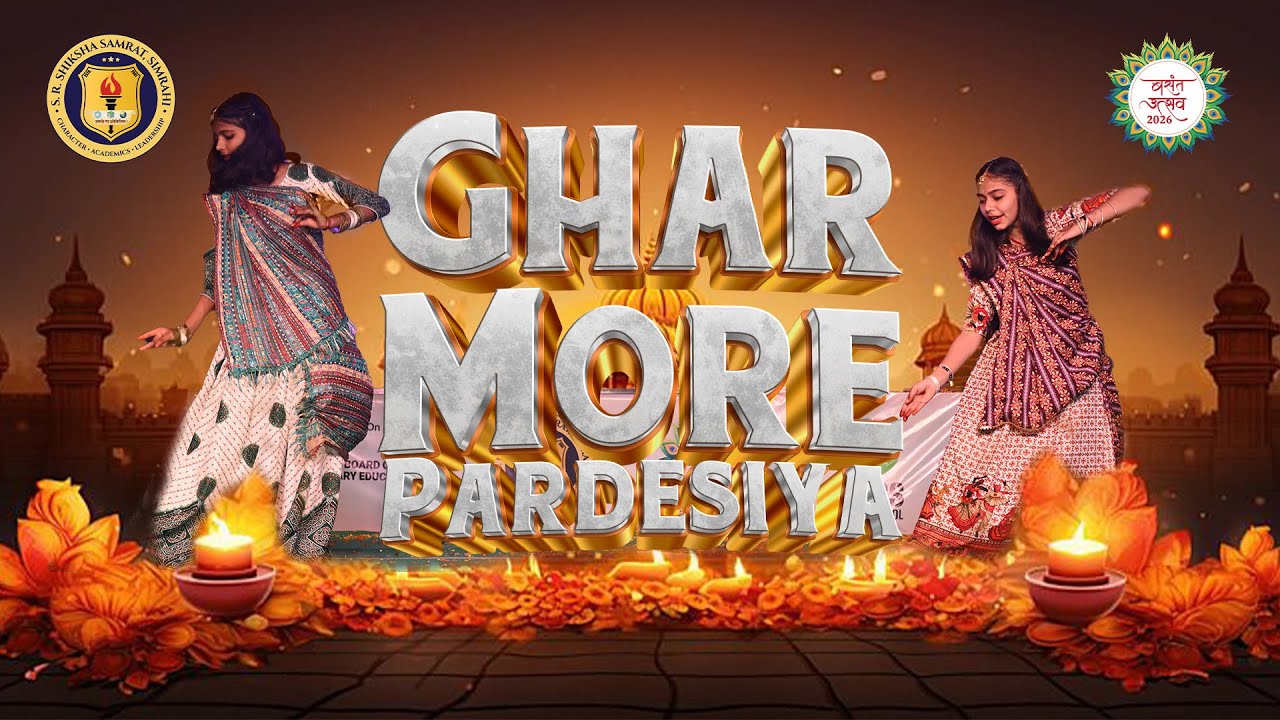 Ghar More Pardesiya - Basant Utsav 2026 | S. R. SHIKSHA SAMRAT SCHOOL, SIMRAHI