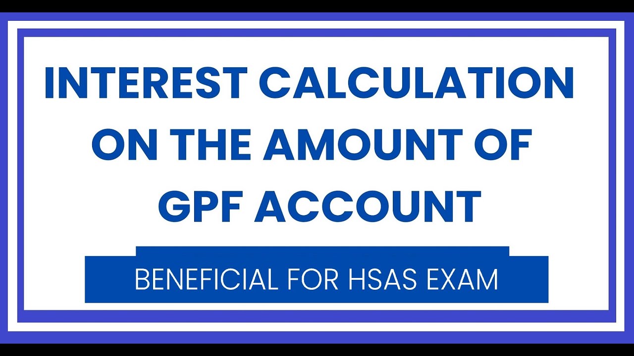 GPF Interest Calculation - Interest on the amount of GPF Account | HSAS Exam |