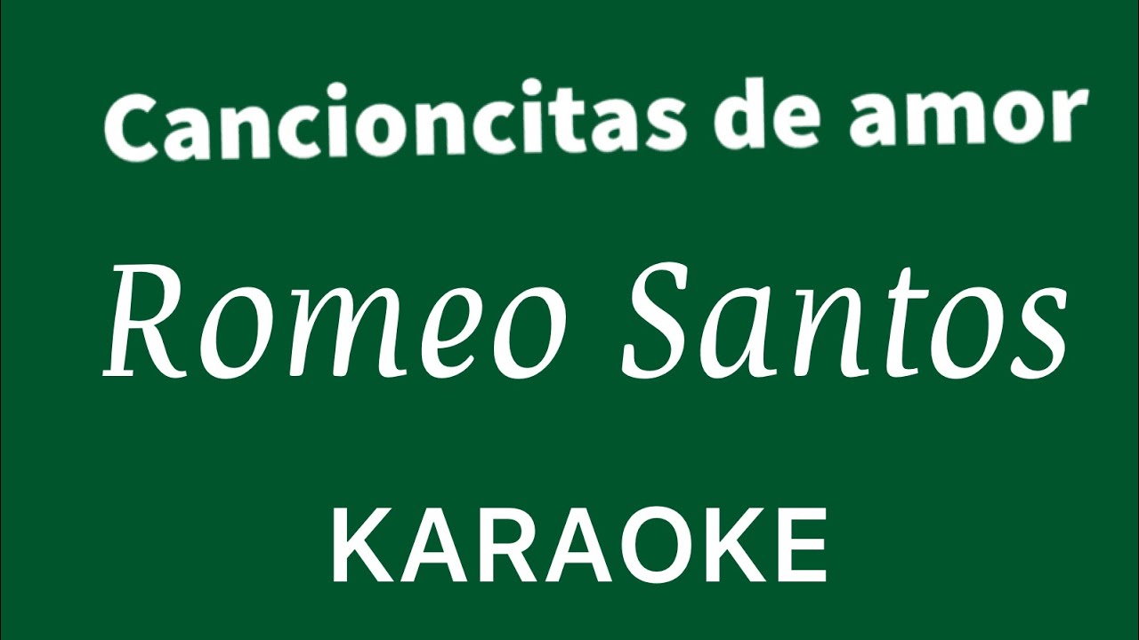 “Cancioncitas de amor” (Romeo Santos karaoke)