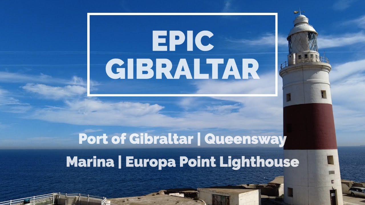 Epic Gibraltar | Port of Gibraltar, Queensway Marina & Europa Point Lighthouse