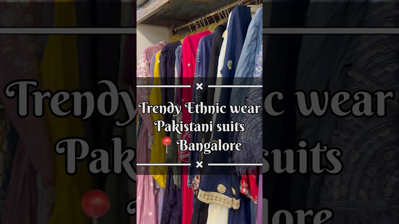 Trendy ethnic wear & Pakistani suits in Bangalore #bengaluru #ethnicwear #pakistanisuits #affordable