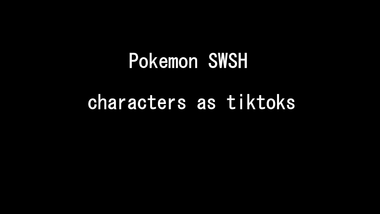 Pokemon SWSH characters as tiktoks