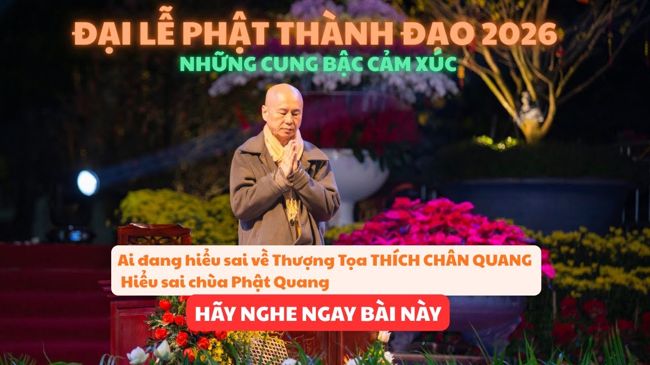 ĐẠI LỄ PHẬT THÀNH ĐẠO CHÙA PHẬT QUANG 2026 - Những Cung Bậc Cảm Xúc-Ngẫm Cổ Nhân#phatphapnhiemmau
