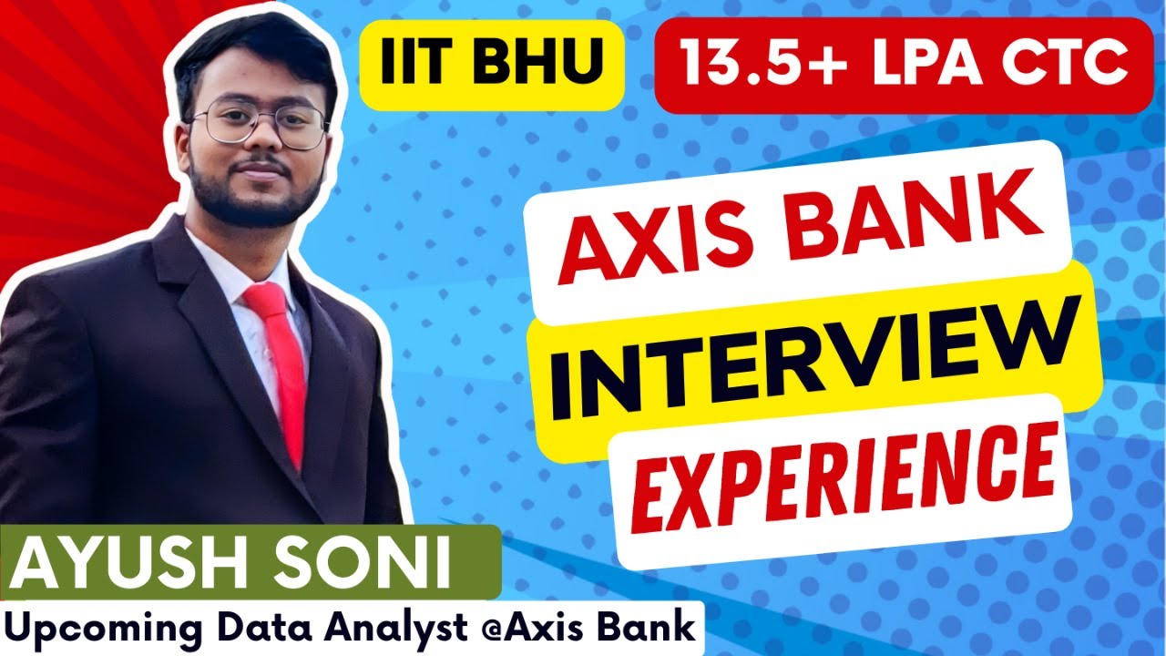 Axis Bank Interview Experience: Data Analyst - Ayush Shares Tips and Tricks - MAS & IIT BHU Alumni