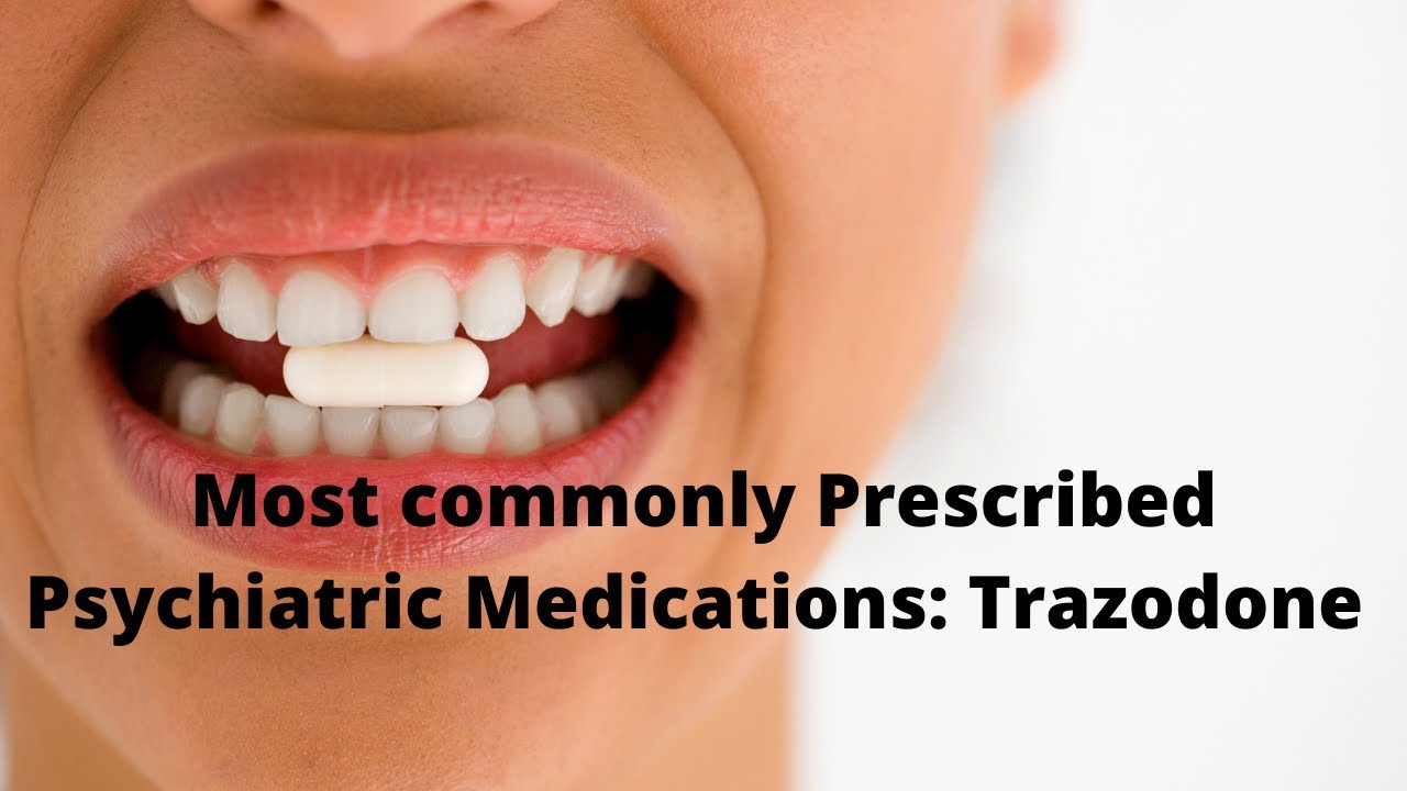 Most Commonly Prescribed Psychiatric Medications: Trazodone