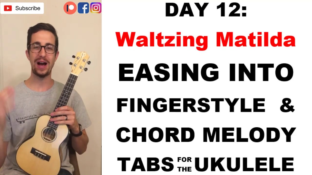 WALTZING MATILDA DAY12 (Easing into Fingerstyle and Chord Melody Tabs for the Ukulele)