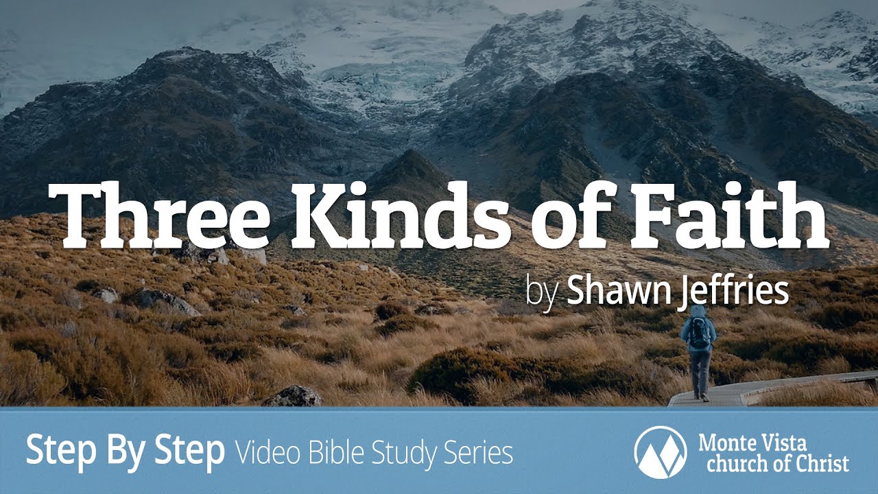 Three Kinds of Faith - Step By Step Video Bible Study Series