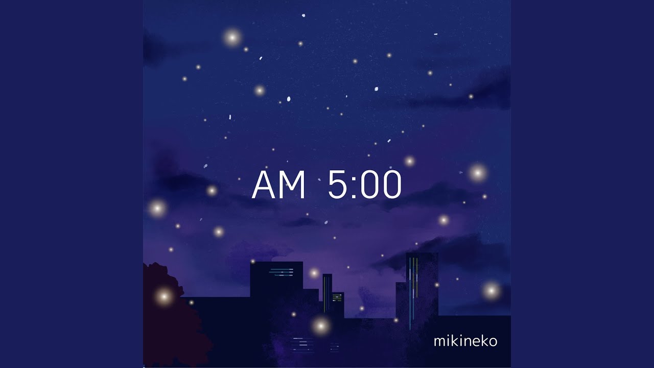 AM 5：00