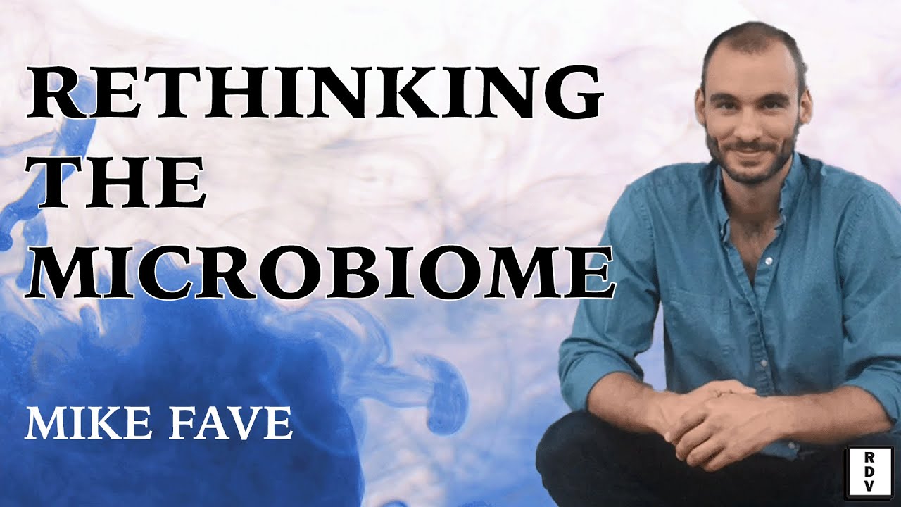 Rethinking The Microbiome | Mike Fave
