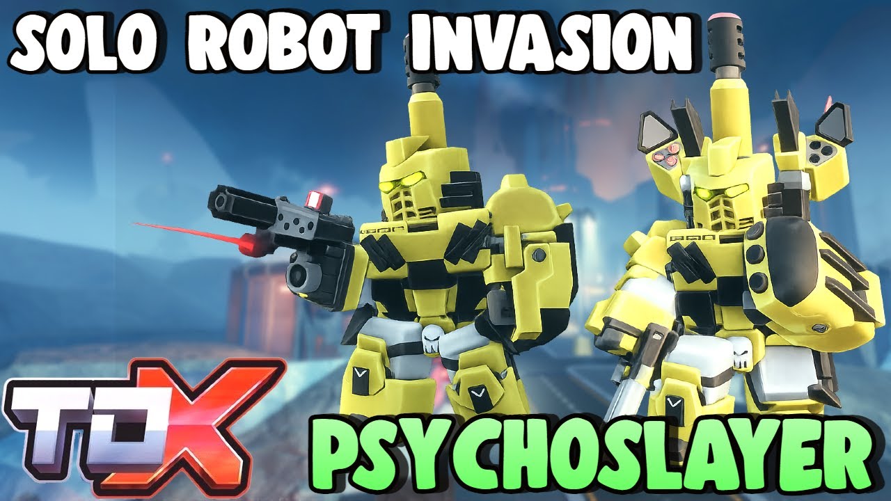 Solo Robot Invasion Part 2 with OP PSYCHO SLAYER #tdx
