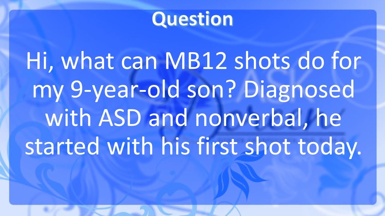 Ask Dr. Doreen: what can Methyl B12 shots do for my 9 year old son Diagnosed with ASD and nonverbal?