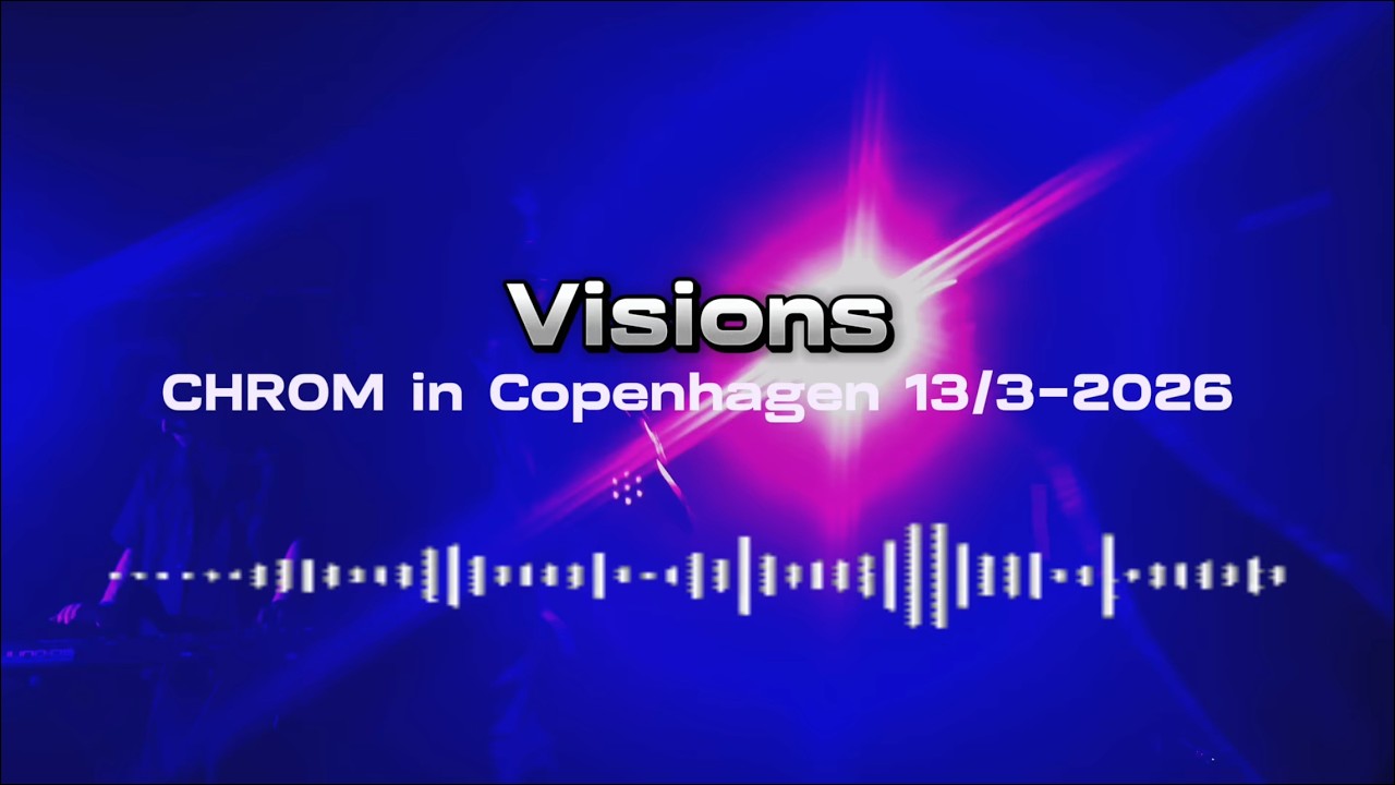 CHROM – Visions (Live in Copenhagen 2026) in 4K
