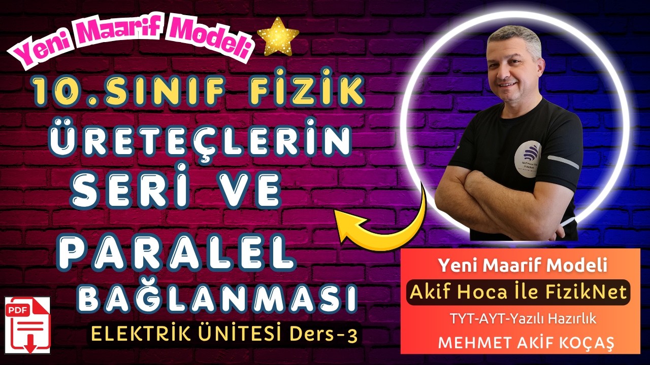 Ders 3: 10.Sınıf Yeni Maarif Modeli ÜRETEÇLERİN SERİ VE PARALEL BAĞLANMASI(AzFormülÇokPratik)*PDF