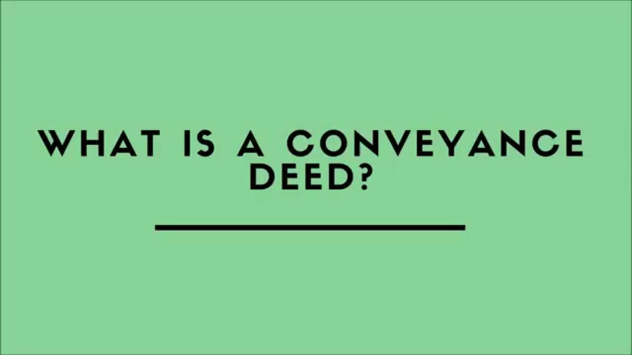 What Is A Conveyance Deed?