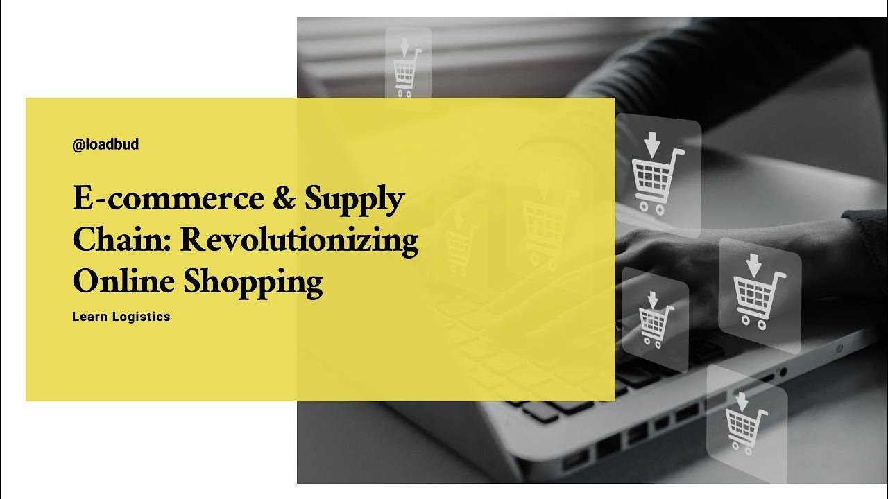 E-commerce & Supply Chain: Revolutionizing Online Shopping