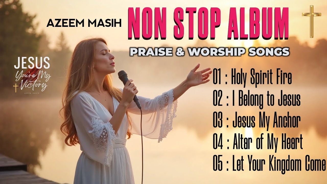 NON STOP Gospel Worship Album 2025 – Azeem Masih | Holy Spirit Fire | Praise & Revival Songs