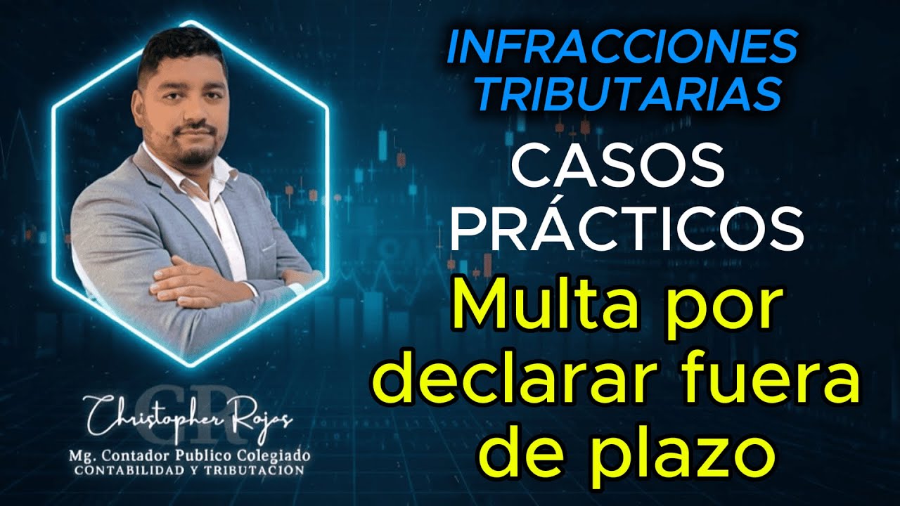 Casos Prácticos: Multas por declarar fuera de plazo