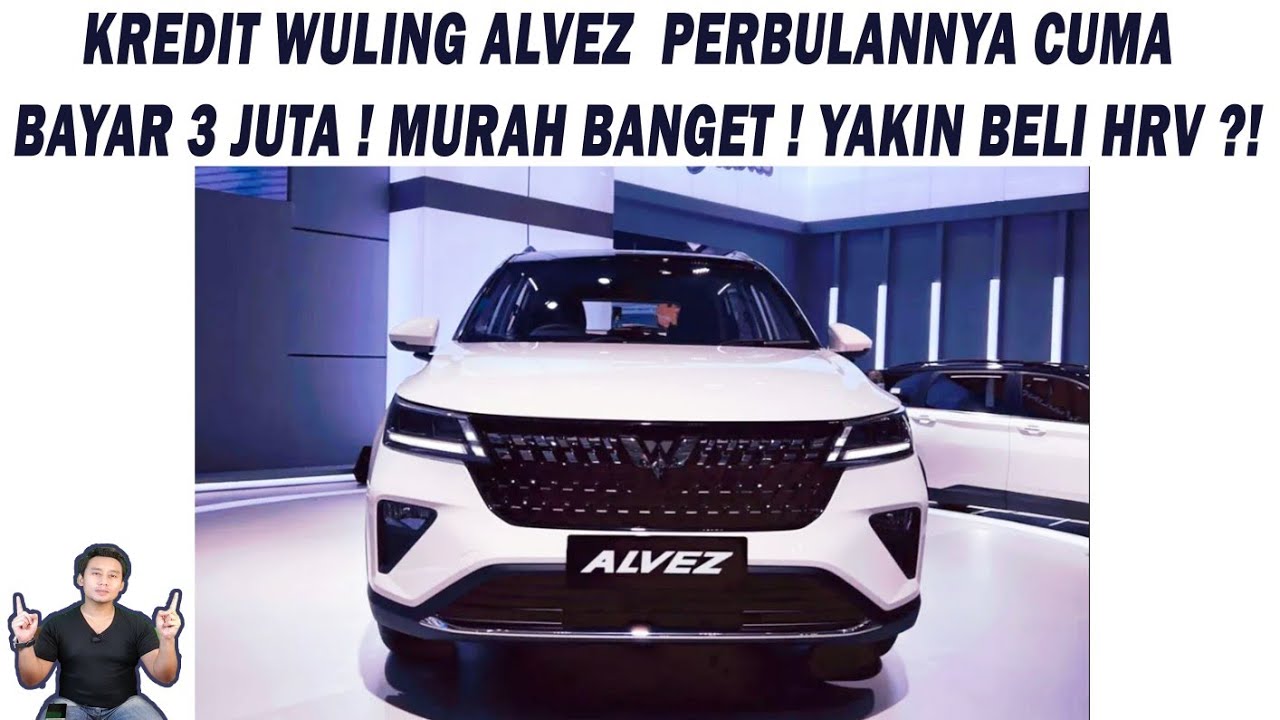 KREDIT WULING ALVEZ Per Bulannya Cuma Bayar 3 Juta! MURAH Banget! Yakin Beli HRV⁉️