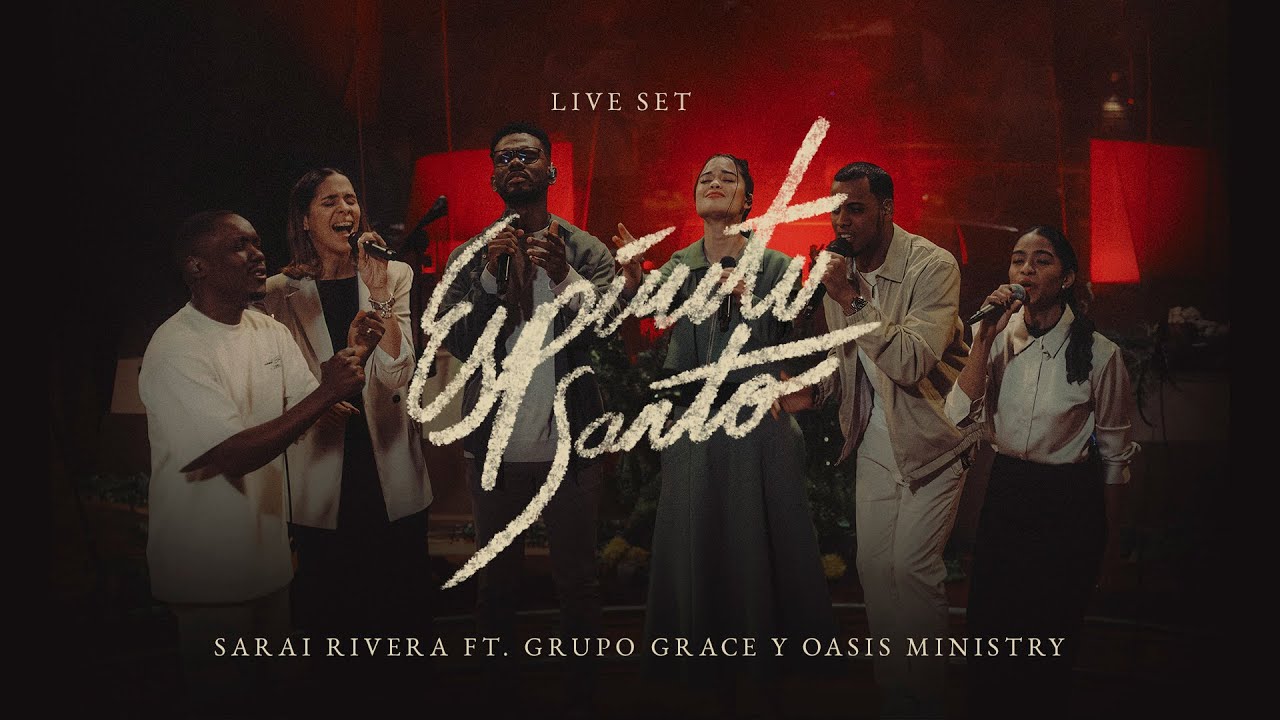 Espíritu Santo (Live Set) - Sarai Rivera Ft.@GrupoGrace, @OASISMINISTRY (Video Oficial)