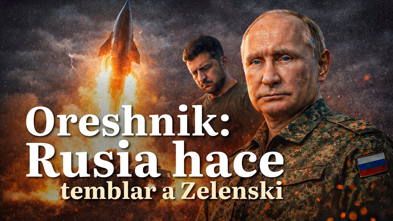 Oreshnik: Rusia hace temblar a Zelenski