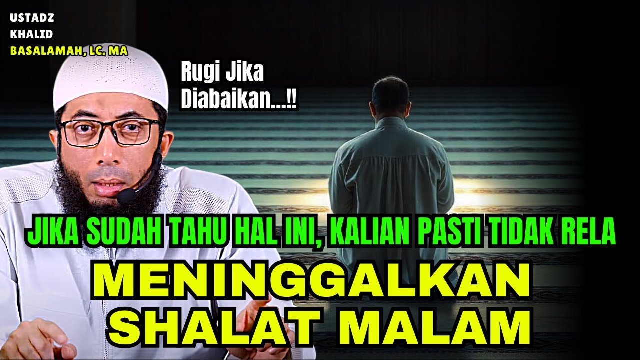 DAHSYAT !! Rahasia Dan Keistimewaan Sholat Malam Yang Kamu Sering Abaikan | Ustadz Khalid Basalamah