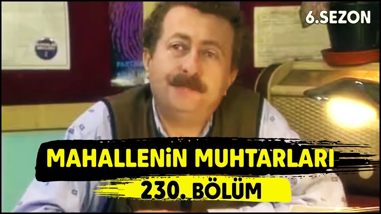 Mahallenin Muhtarları 230. Bölüm