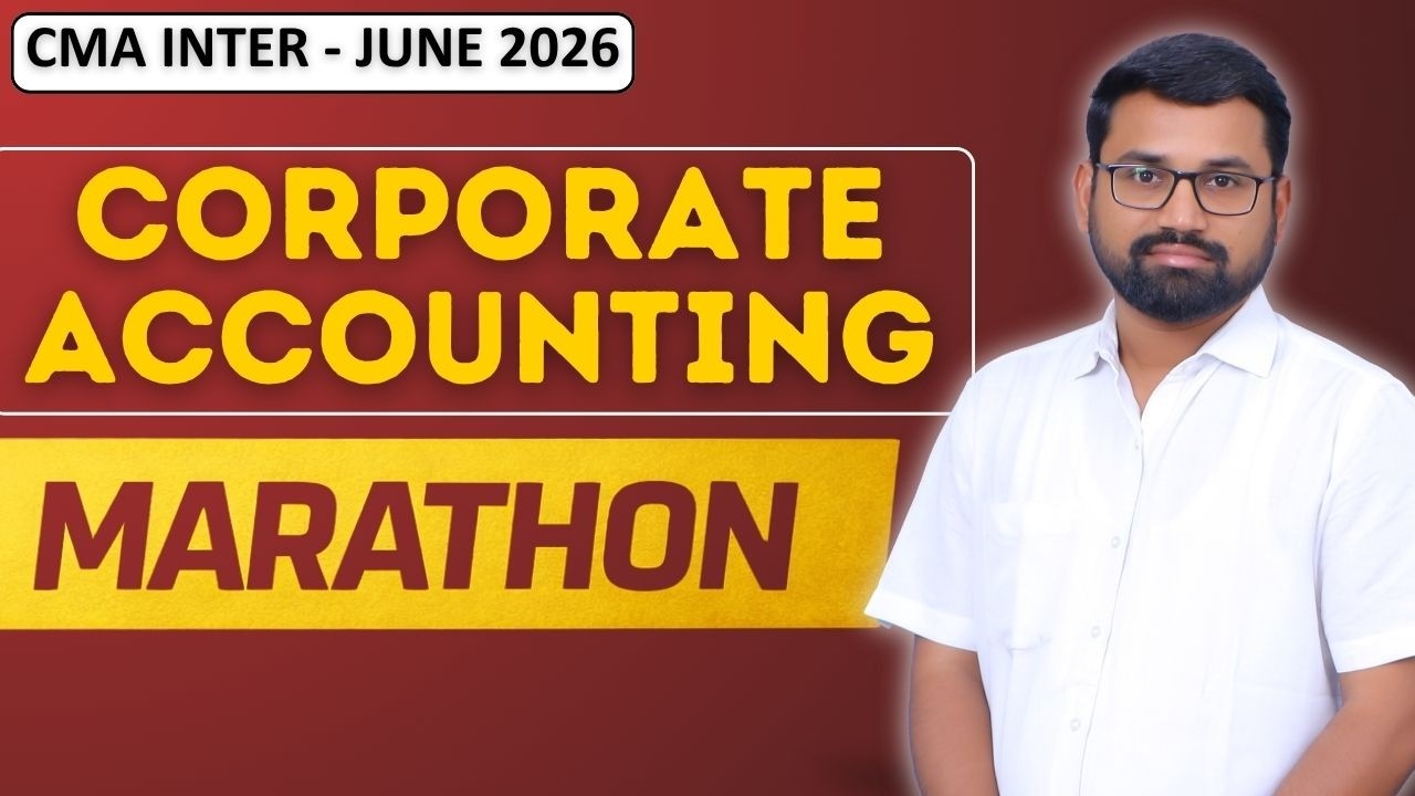 Corporate Accounting Marathon | Corporate Accounting Revision | CMA Inter | June & Dec 26 Exams