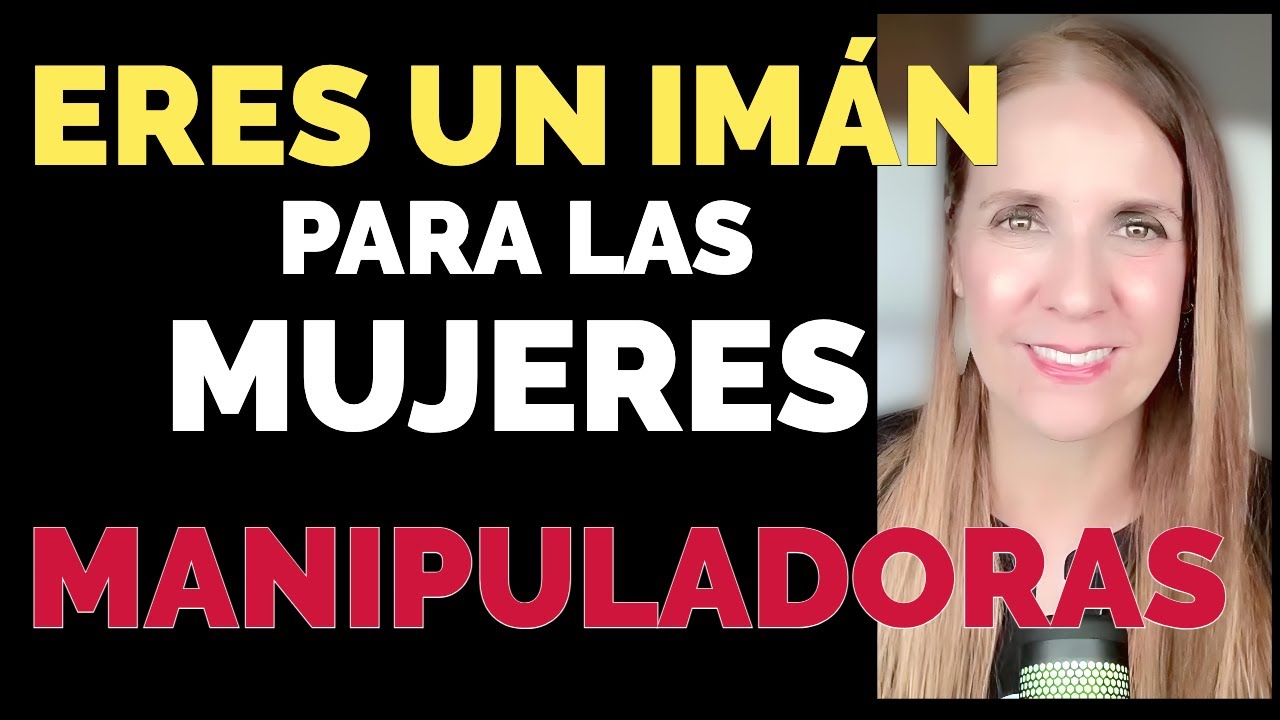 Eres BLANCO FÁCIL para las MUJERES MANIPULADORAS?  Descúbrelo aquí