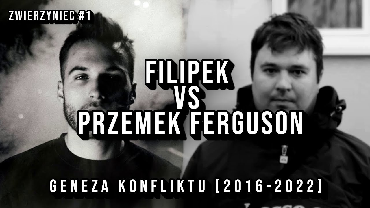 FILIPEK vs PRZEMEK FERGUSON [GENEZA KONFLIKTU 2016-2022] | PODCAST ZWIERZYNIEC #1