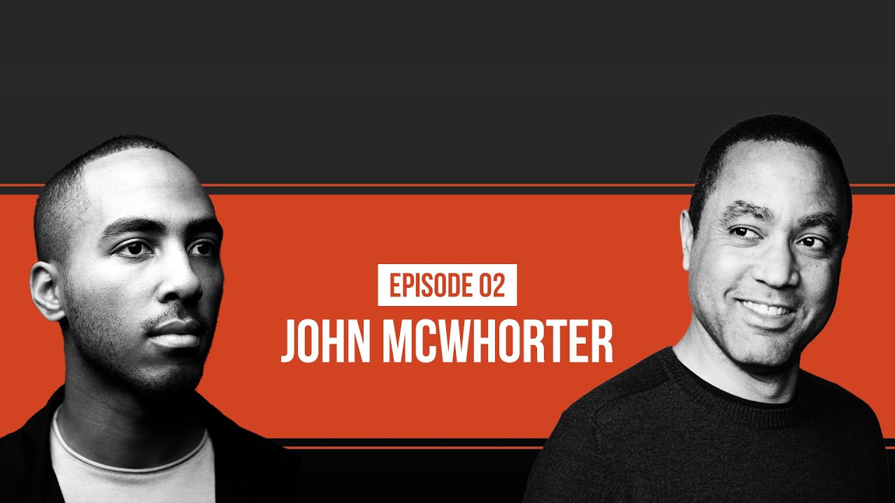 Has Anti-Racism Become A New Religion? with John McWhorter (Ep.2)