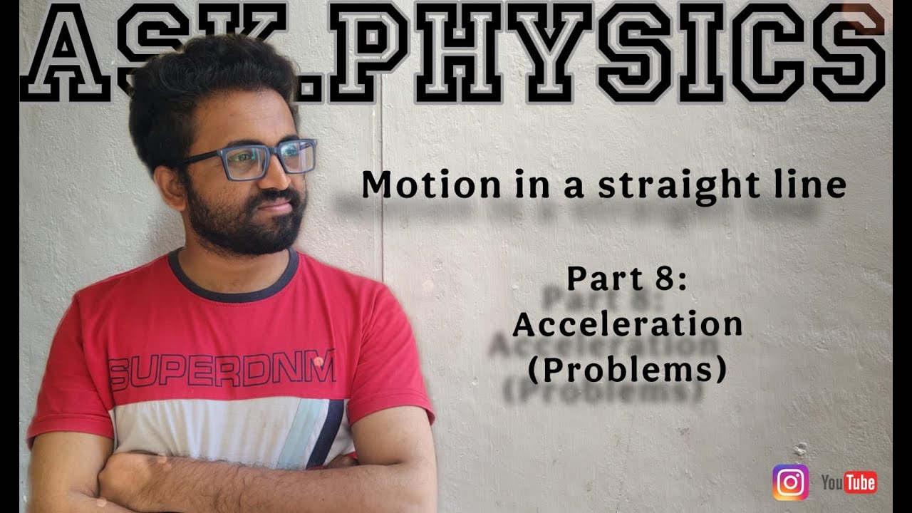 MOTION IN STRAIGHT LINE | Acceleration | Problems | Part 8 | Ask physics | Telugu | Seshank