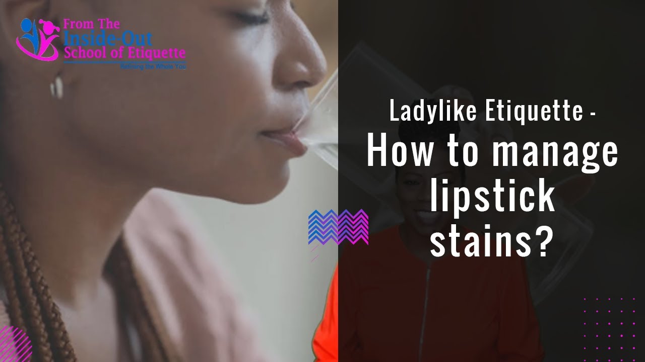Ladylike Etiquette &ndash; How to manage lipstick stains?