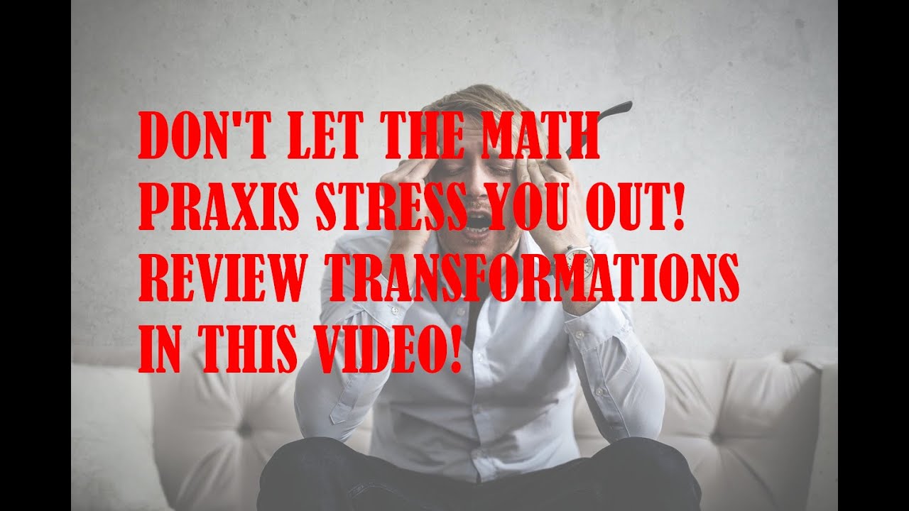 Review for the High School Math Praxis 5161 - Transformations 1