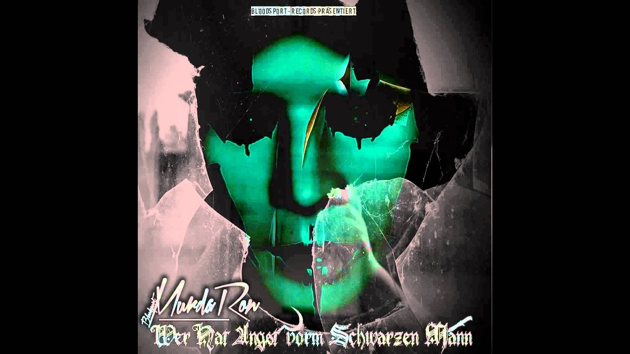 MURDA RON - WER HAT ANGST VORM SCHWARZEN MANN