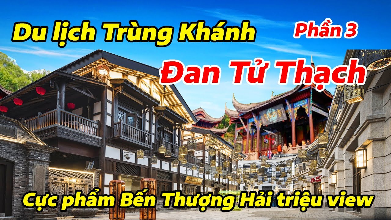 Cổ Đạo Lão Quân Động, Quỳ Tinh Lầu, Phố cổ Đan Tử Thạch - Viên ngọc quý ẩn giữa lòng Trùng Khánh