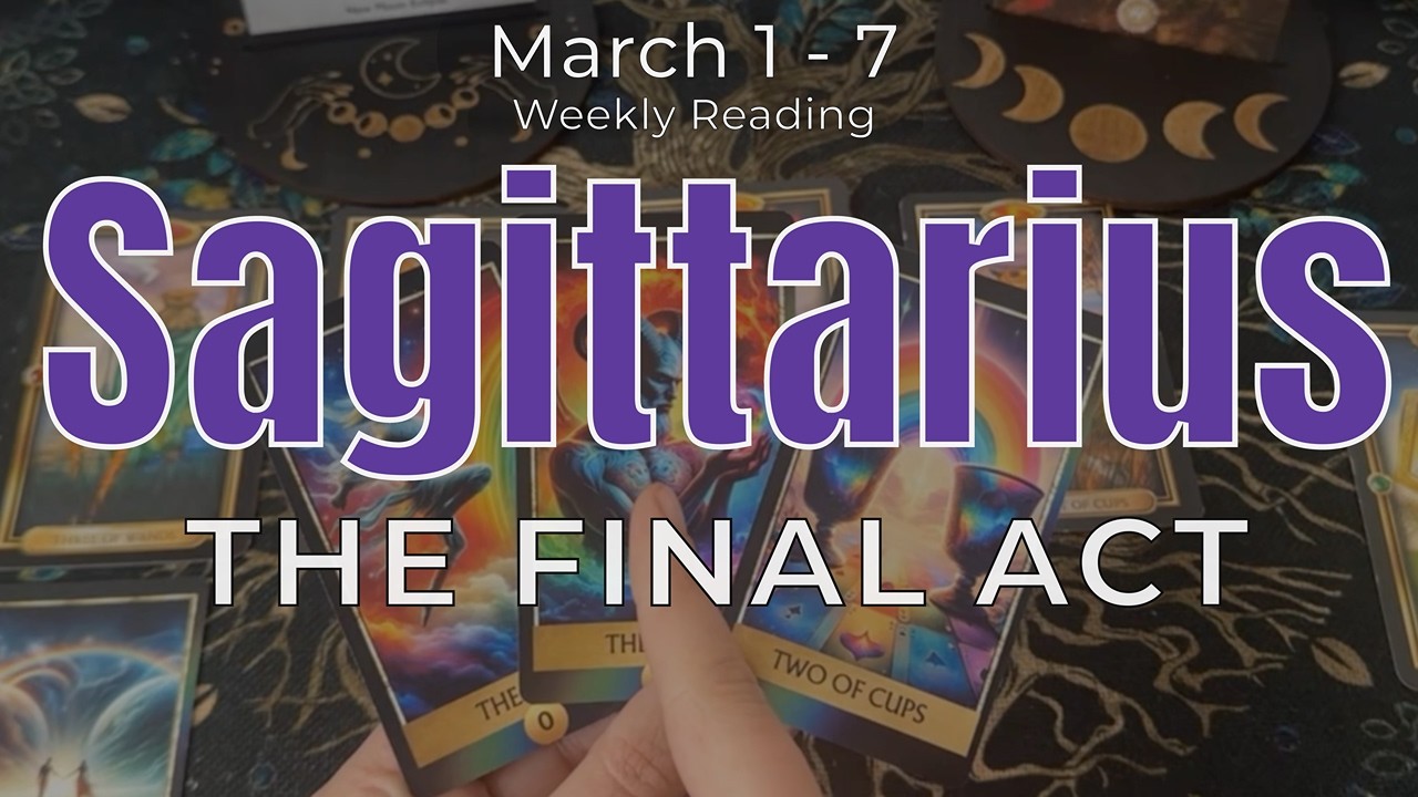 Sagittarius Weekly – The Final Act… Freedom or Old Patterns? | March 1–7