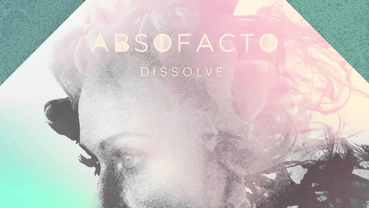 Absofacto - Dissolve (Audio)