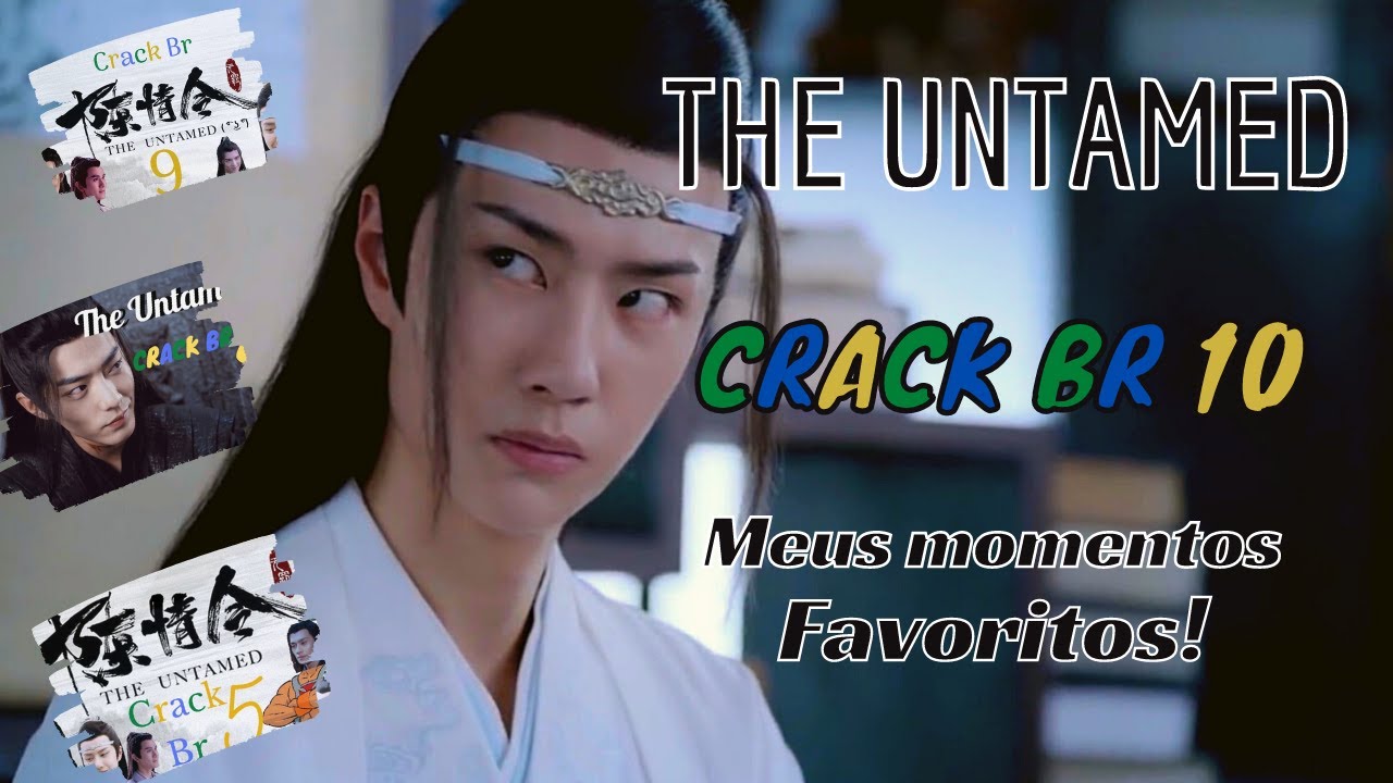 The Untamed Crack Br 10 - Melhores Momentos