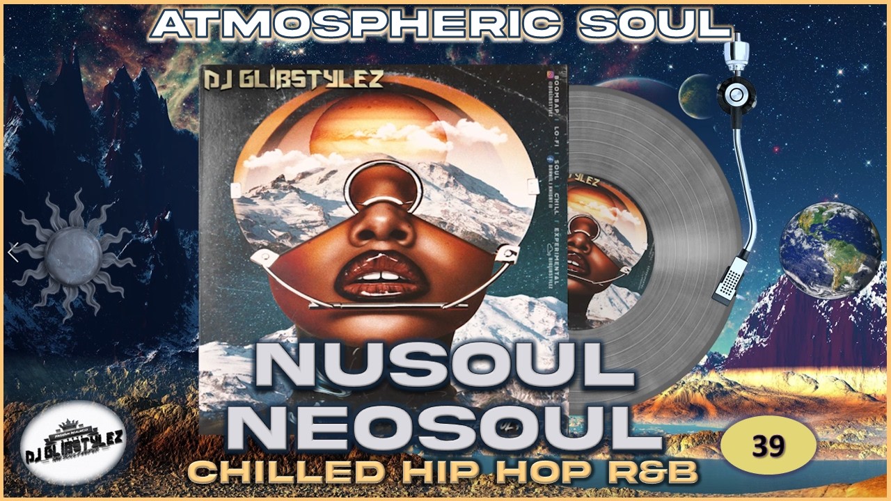 DJ GlibStylez - The Atmospheric Soul Mixshow Vol.39