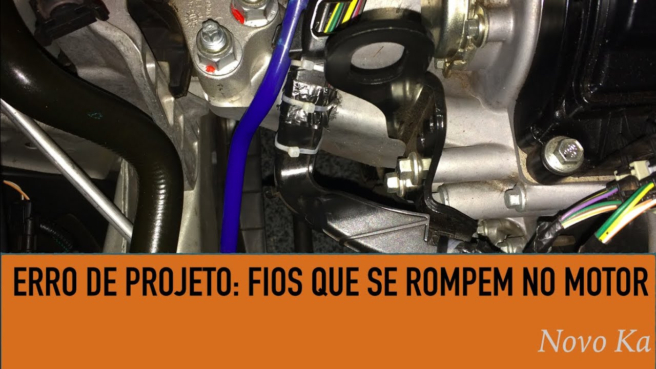 Nova Ka - Erro de Projeto: fios que se rompem no motor
