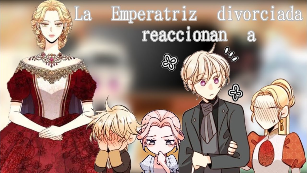 👑 La Emperatriz divorciada reaccionan a?👑
