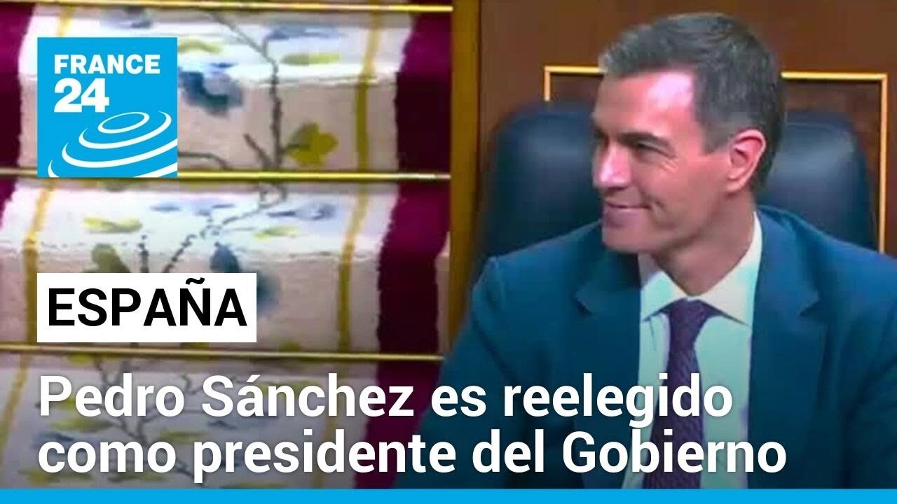 Espa&ntilde;a: Pedro S&aacute;nchez fue reelegido como presidente de Gobierno con 179 votos a favor