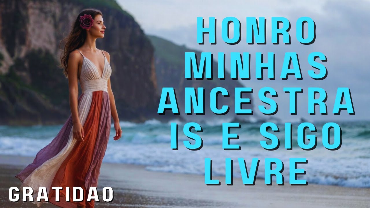 Honro Minhas Ancestrais e Sigo Livre 🌿 Cura Ancestral e Libertação Espiritual