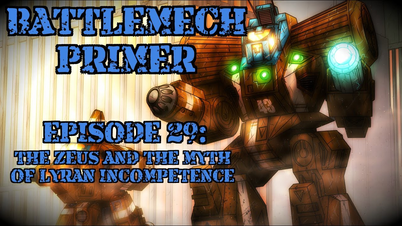 Battlemech Primer Episode 29: The Zeus and the Myth of Lyran Incompetence
