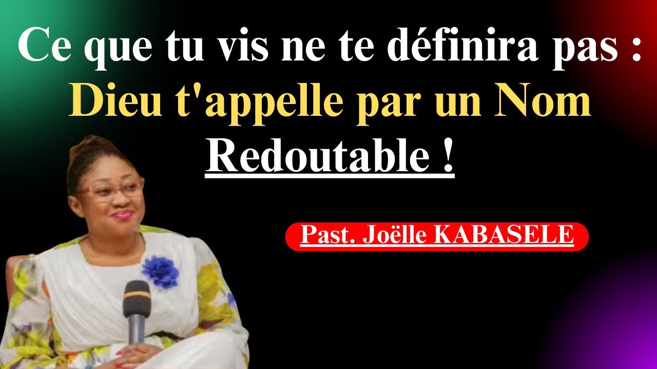 Ce que tu vis ne te définira pas : Dieu t'appelle par un Nom Redoutable. Joëlle Gloria Kabasele