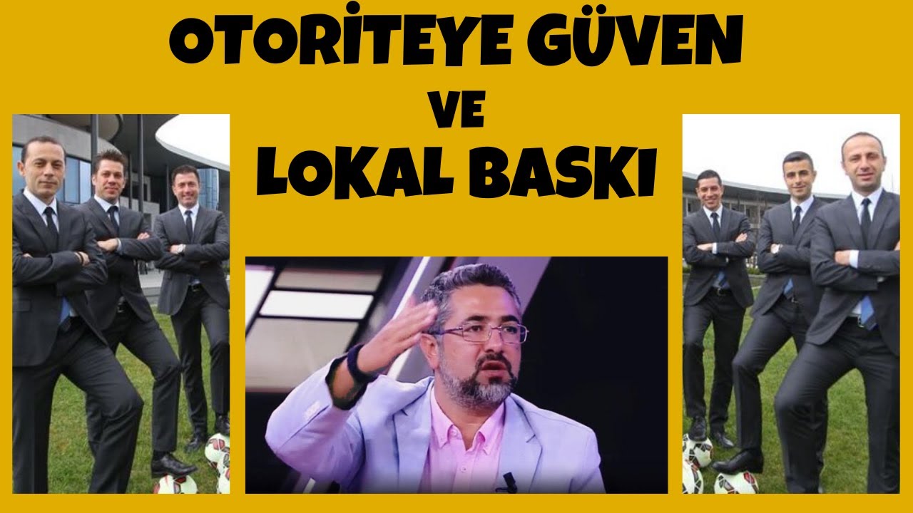 Serdar Ali Çelikler - Otoriteye Güven ve Lokal Baskı