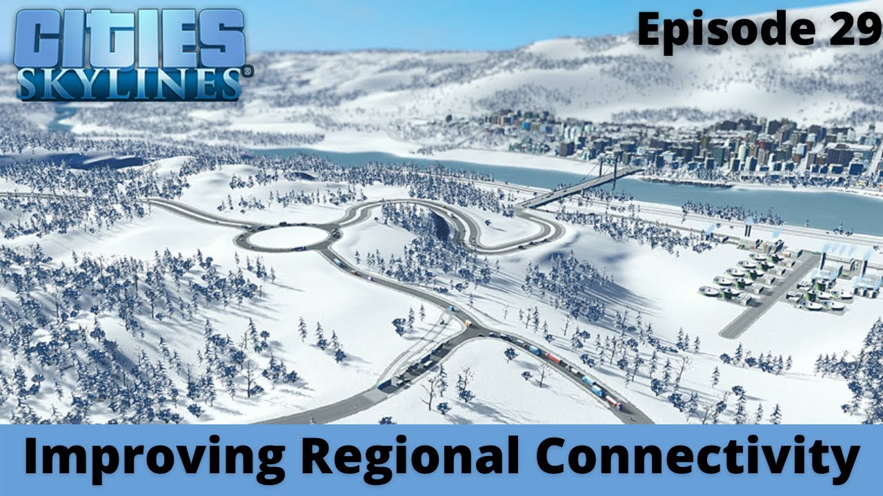 Improving Regional Connectivity &ndash; Rivi&egrave;re-des-Montagnes &ndash; Cities Skylines &ndash; Episode 29