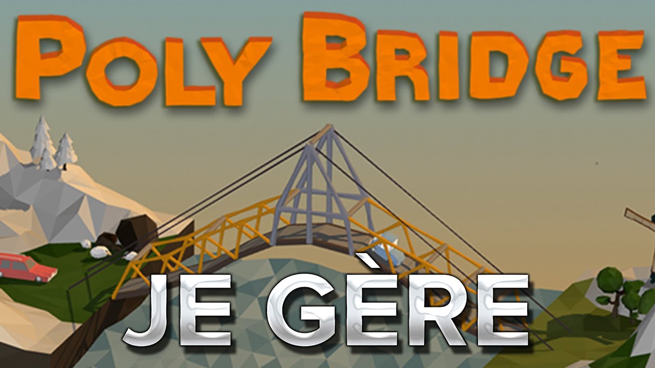 Poly Bridge #4 : Je gère, allez hop