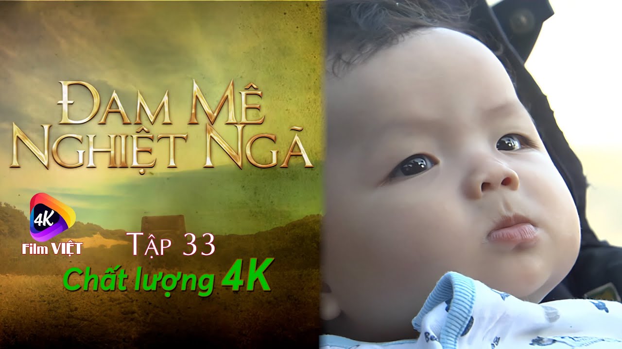 Đam Mê Nghiệt Ngã Tập 33 (2023) 4K | Lộ mặt con trai Huy Khánh