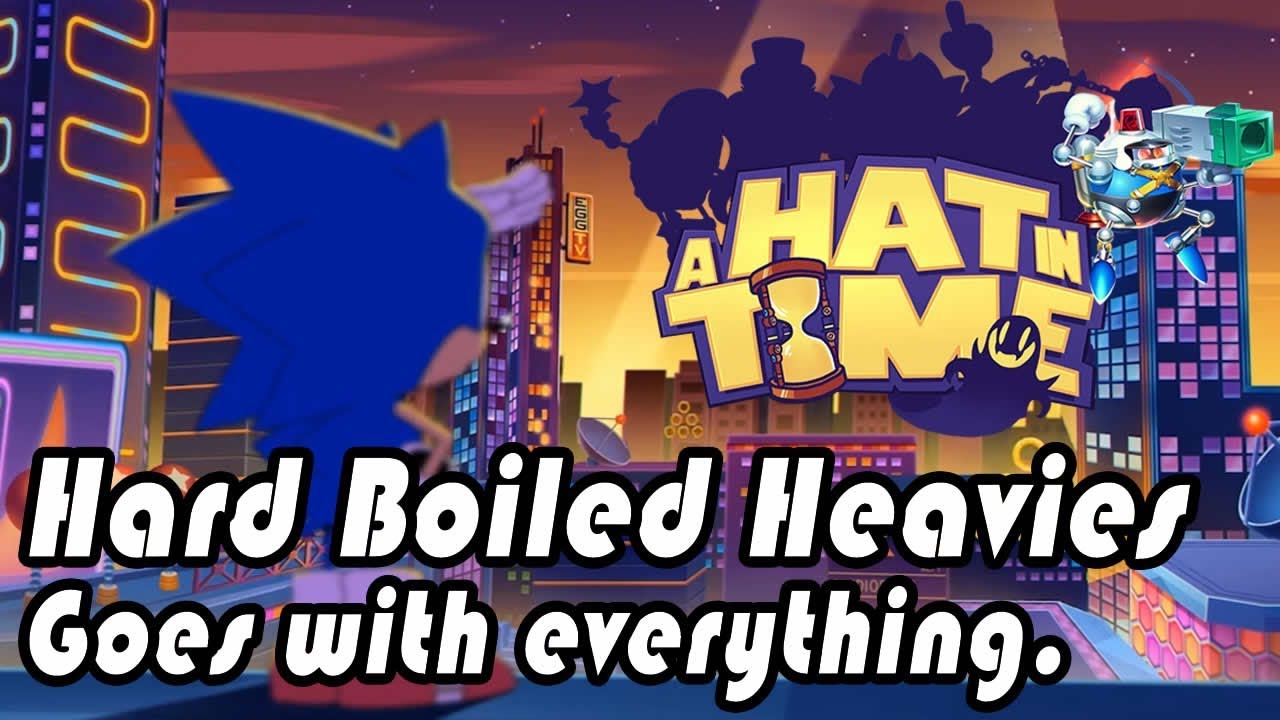 Hard Boiled Heavies Goes With Everything - A Hat In Time